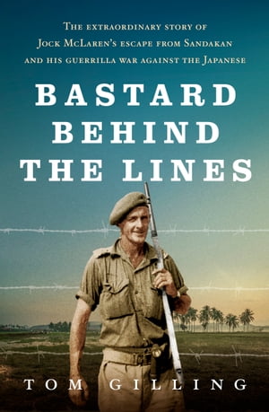 Bastard Behind the Lines The extraordinary story