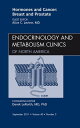 Hormones and Cancer: Breast and Prostate, An Issue of Endocrinology and Metaboli...