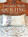 Country Style Quilting 14 Stunning Patchwork Quilts and Gifts【電子書籍】[ Lynette And...