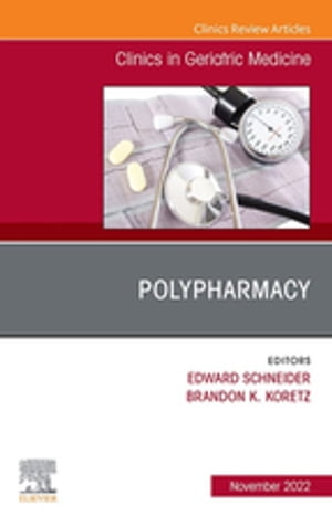 Polypharmacy, An Issue of Clinics in Geriatric Medicine, E-Book Polyph...