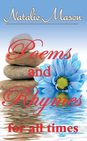Poems and Rhymes for all Times【電子書籍】[ Natalie Mason ]