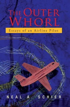 The Outer Whorl: Essays of an Airline Pilot【