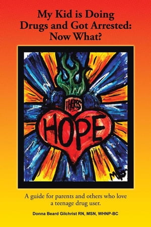 ŷKoboŻҽҥȥ㤨My Kid Is Doing Drugs and Got Arrested: Now What? A Guide for Parents and Others Who Love a Teenage Drug UserŻҽҡ[ Donna Beard Gilchrist RN MSN WHNP-BC ]פβǤʤ468ߤˤʤޤ