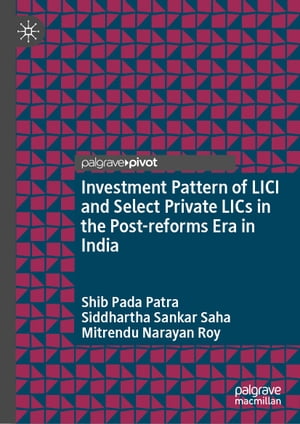 Investment Pattern of LICI and Select Private LICs in the Post-reforms Era in India