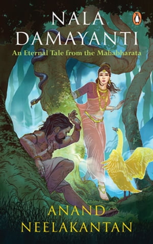 Nala Damyanti An Eternal Tale from the Mahabharata