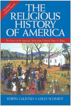 The Religious History of America The Heart of the American Story from Colonial Times to TodayŻҽҡ[ Edwin S. Gaustad ]