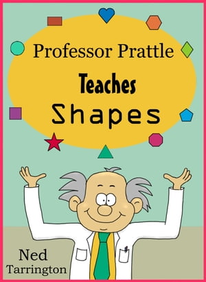 Professor Prattle Teaches ShapesŻҽҡ[ Ned Tarrington ]