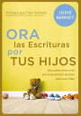 Ora las Escrituras por tus hijos Descubre c?mo orar por el prop?sito de Dios par...