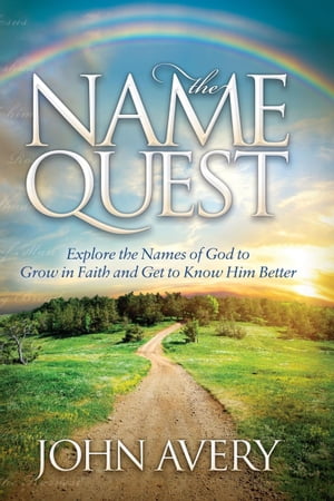 ŷKoboŻҽҥȥ㤨The Name Quest Explore the Names of God to Grow in Faith and Get to Know Him BetterŻҽҡ[ John Avery ]פβǤʤ10ߤˤʤޤ