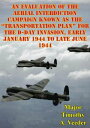 ŷKoboŻҽҥȥ㤨An Evaluation Of The Aerial Interdiction Campaign Known As The Transportation Plan For The D-Day Invasion Early January 1944 To Late June 1944Żҽҡ[ Major Timothy A. Veeder ]פβǤʤ132ߤˤʤޤ