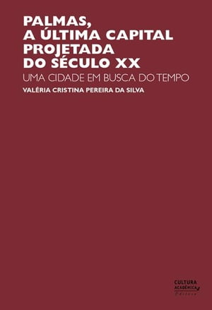 Palmas, a última capital projetada do século XX