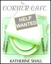 ŷKoboŻҽҥȥ㤨Corner Cafe: Help WantedŻҽҡ[ Katherine Shall ]פβǤʤ244ߤˤʤޤ