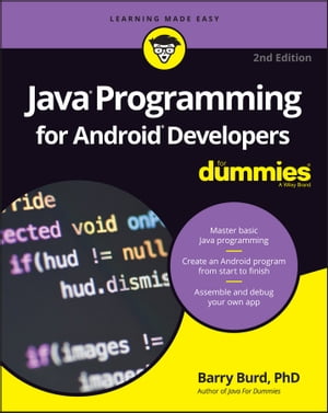 Java Programming for Android Developers For Dummies【電子書籍】 Barry Burd