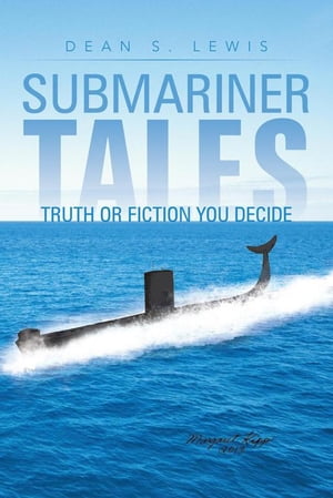 Submariner Tales Truth or Fiction You Decide【