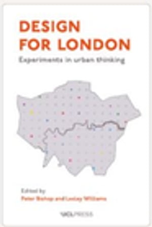 Design for London Experiments in urban thinking【電子書籍】