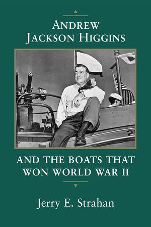 Andrew Jackson Higgins and the Boats that Won World War II【電子書籍】[ Strahan Jerry ]