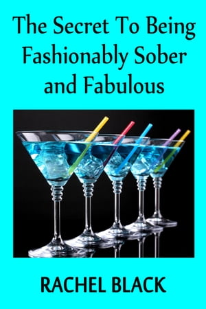 The Secret to Being Fashionably Sober and Fabulous