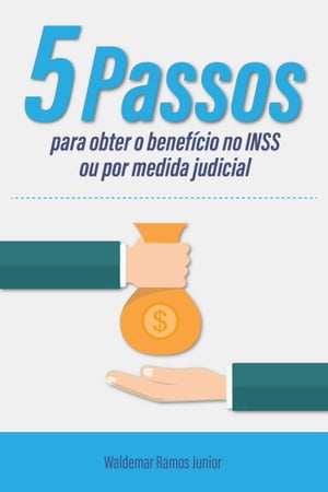 Cinco passos para obter o benefício no INSS ou por medida judicial