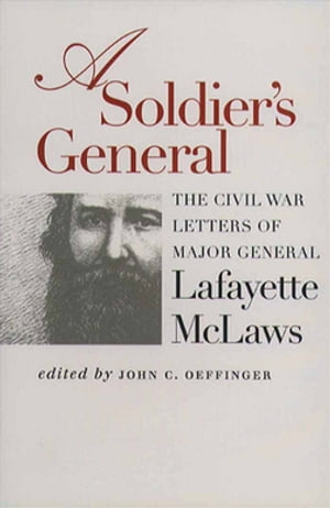 A Soldier's General The Civil War Letters of Major General Lafayette McLaws【電子書籍】