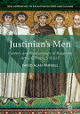 Justinian's Men Careers and Relationships of Byzantine Army Officers, 518-610