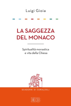 La Saggezza del monaco Spiritualit? monastica e vita della Chiesa