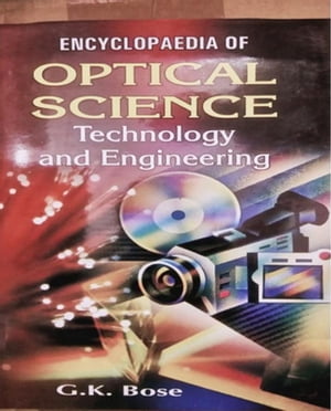Encyclopaedia Of Optical Science, Technology And Engineering