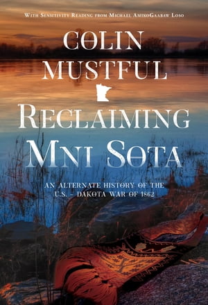 Reclaiming Mni Sota An Alternate History of the 