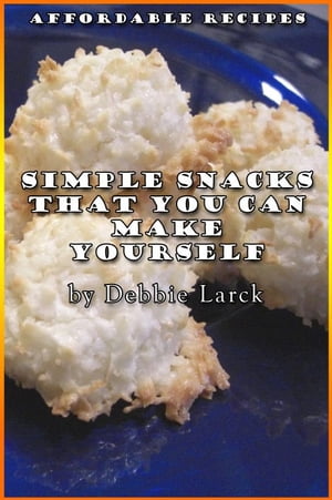 Simple Snacks That You Can Make Yourself