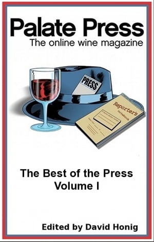 Palate Press: The online wine magazine, The Best of the Press, Volume I