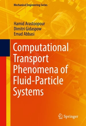 Computational Transport Phenomena of Fluid-Particle Systems【電子書籍】[ Hamid Arastoopour ]