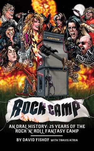 Rock Camp An Oral History, 25 Years of the Rock 'n' Roll Fantasy Camp【電子書籍】[ David Fishof ]