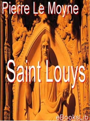 Saint Louys, ou Le h?ros chrestienŻҽҡ[ le P. Pierre Le Moyne ]