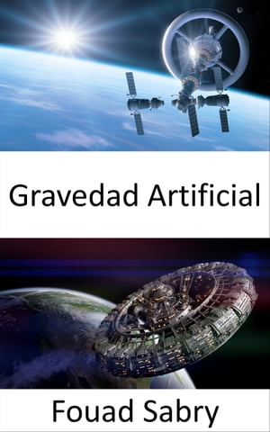 Gravedad Artificial Para mantener el pie en el espacio, la gravedad artificial es imprescindible