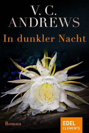 In dunkler Nacht Roman【電子書籍】[ V.C. Andrews ]