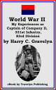 World War II: My Experiences as Captain of Company D, 331st Infantry, 83rd Divis...