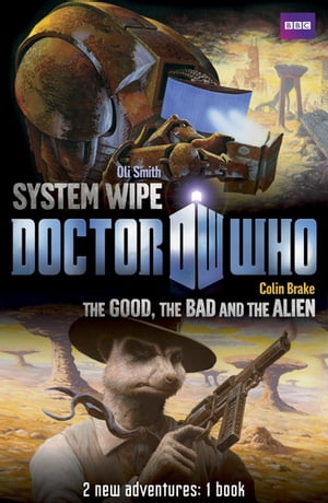 Book 2 - Doctor Who: The Good, the Bad and the Alien/System Wipe
