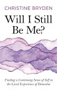 Will I Still Be Me Finding a Continuing Sense of Self in the Lived Experience of Dementia【電子書籍】 Christine Bryden