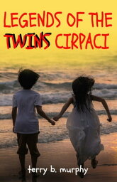 Legends of the Twins Cirpaci【電子書籍】[ Terry B. Murphy ]