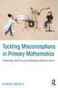 Tackling Misconceptions in Primary Mathematics Preventing, identifying and addressing children’s errors