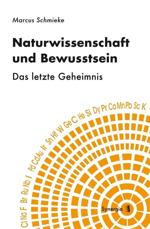 Naturwissenschaft und Bewusstsein Das letzte Geheimnis