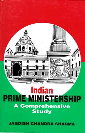 Indian Prime Ministership: A Comprehensive Study