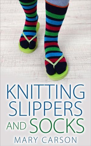 Knitting Slippers and Socks【電子書籍】[ M