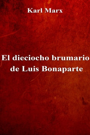 El dieciocho brumario de Luis Bonaparte