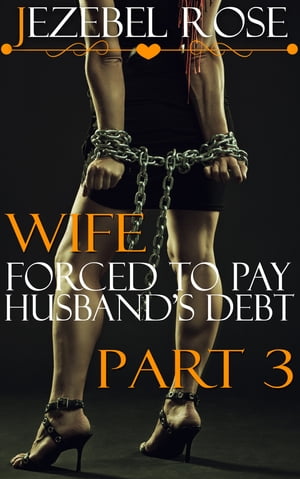 Wife Forced to Pay Husband's Debt Part 3Żҽҡ[ Jezebel Rose ]