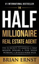 The Half Millionaire Real Estate Agent: The 52 Secrets to Making a Half Million Dollars a Year While Working a 20-Hour Work Week【電子書籍】 Brian Ernst