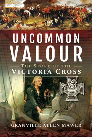 ŷKoboŻҽҥȥ㤨Uncommon Valour The Story of the Victoria CrossŻҽҡ[ Granville Allen Mawer ]פβǤʤ18ߤˤʤޤ