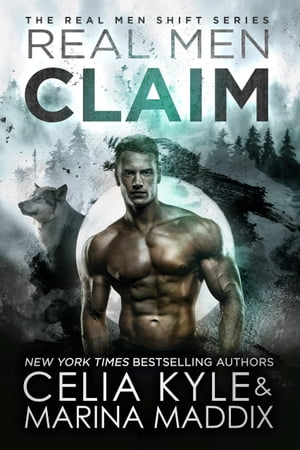 Real Men Claim【電子書籍】 Celia Kyle