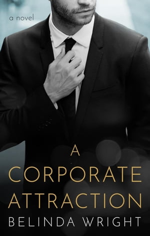 A Corporate Attraction【電子書籍】[ Belinda Wright ]