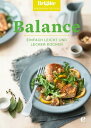 Brigitte Kochbuch-Edition: Balance Einfach leicht und lecker kochen