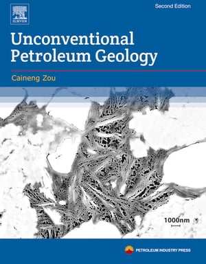 Unconventional Petroleum Geology【電子書籍】[ Caineng Zou ]